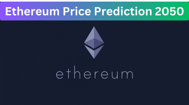 Ethereum Price Prediction 2050
